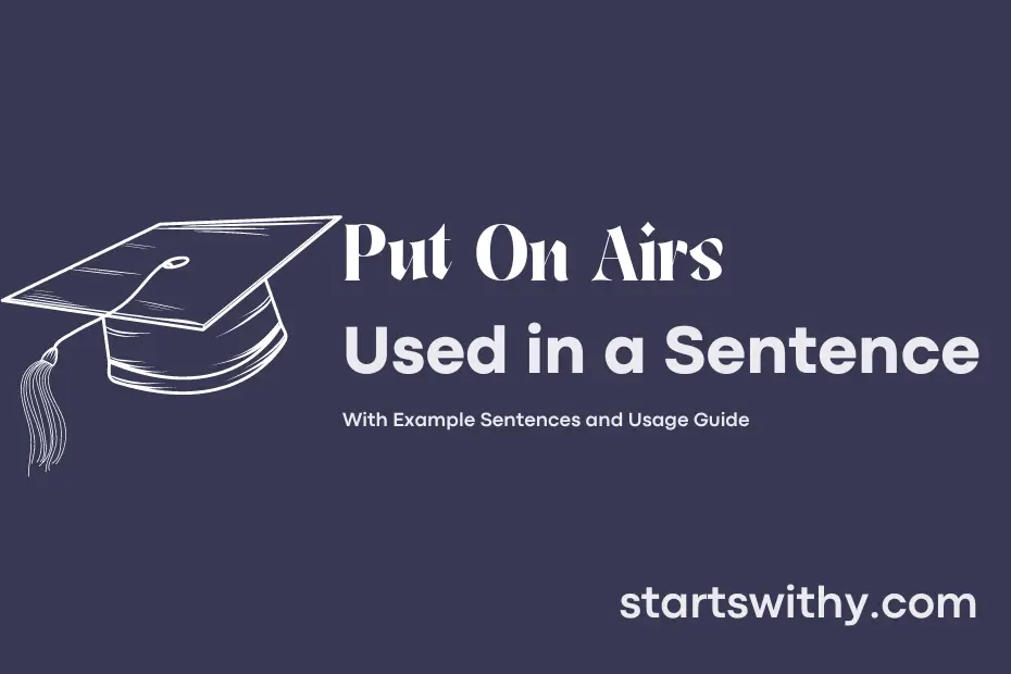Sentence with Put On Airs