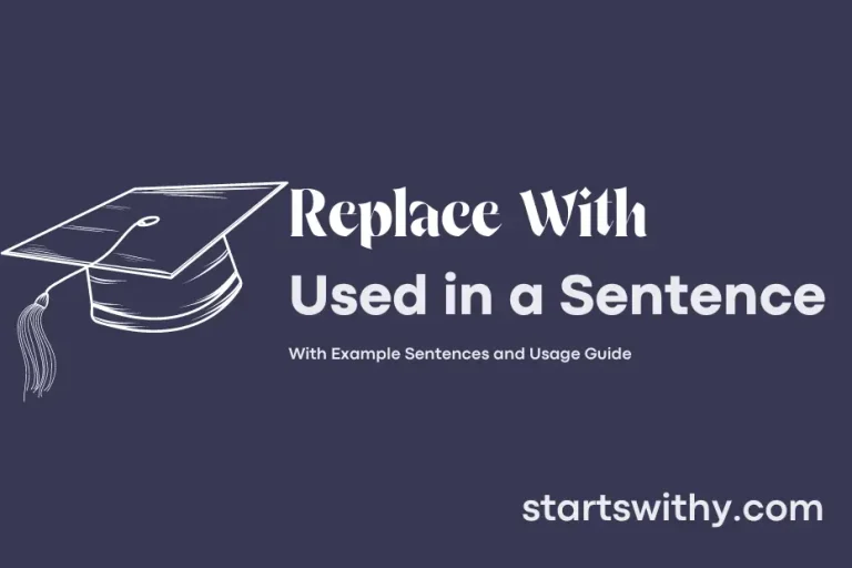 REPLACE WITH in a Sentence Examples: 21 Ways to Use Replace With