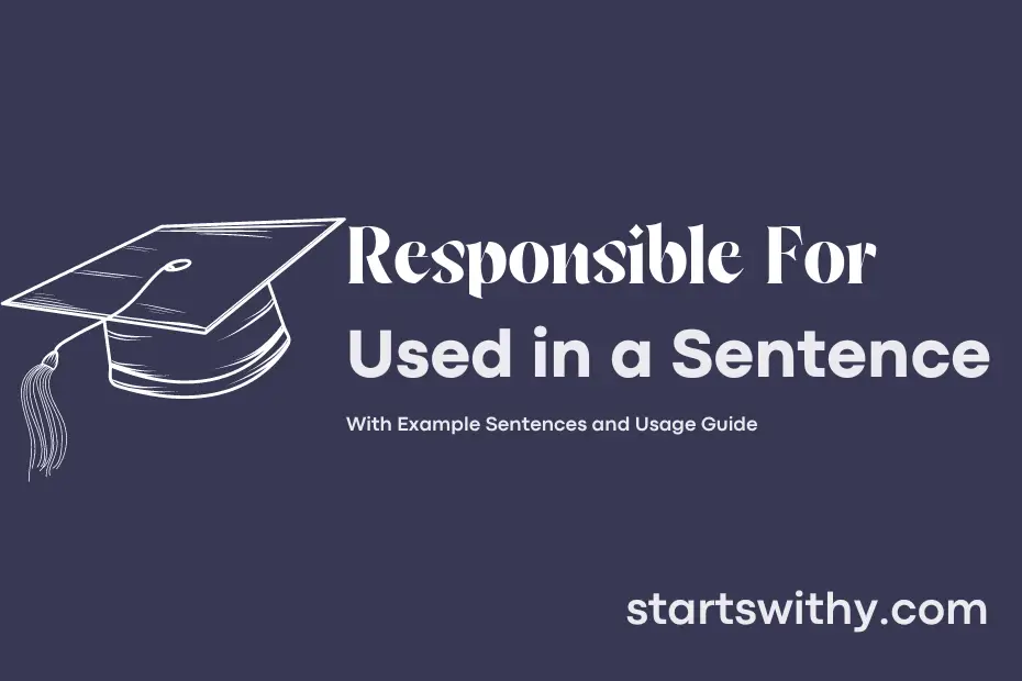 Sentence with Responsible For