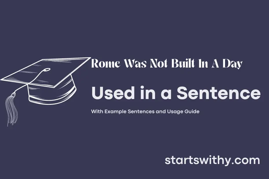 Sentence with Rome Was Not Built In A Day