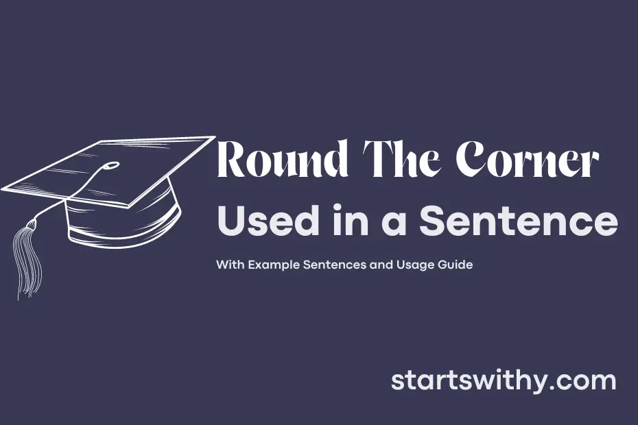 Sentence with Round The Corner