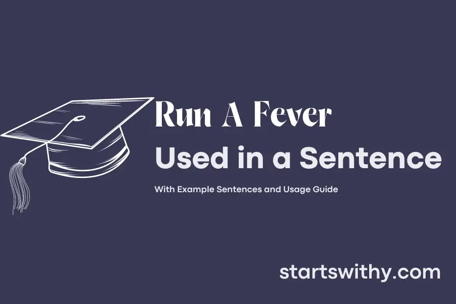 Sentence with Run A Fever