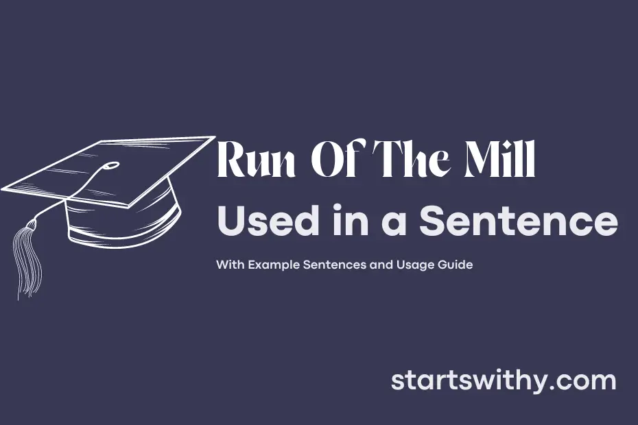 Sentence with Run Of The Mill