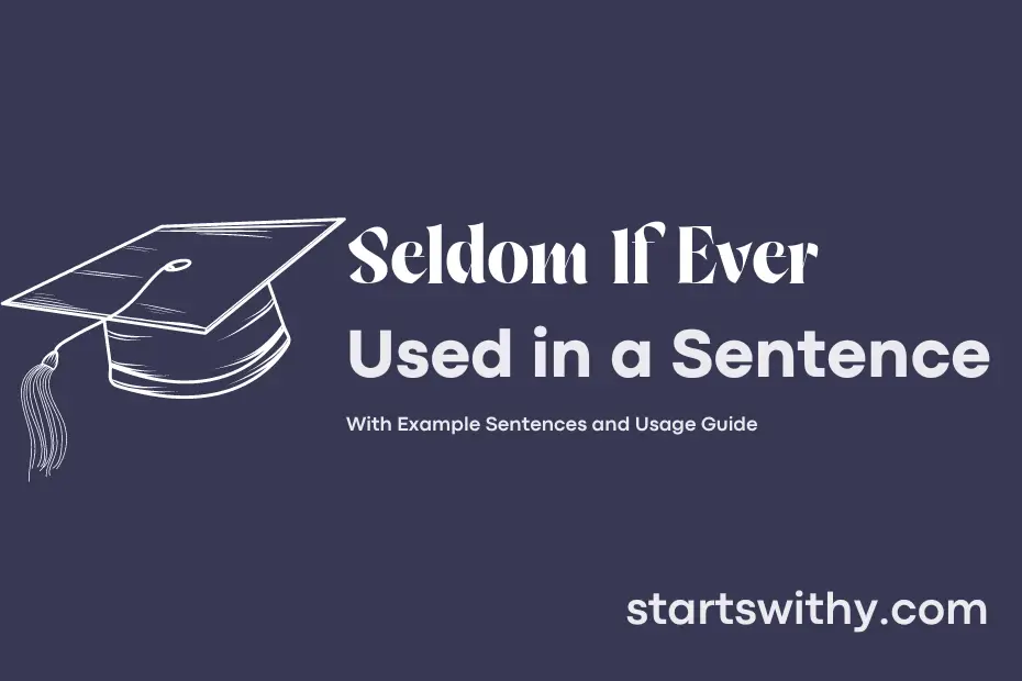 Sentence with Seldom If Ever