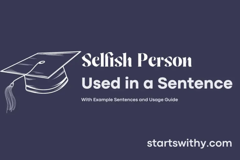 SELFISH PERSON in a Sentence Examples: 21 Ways to Use Selfish Person