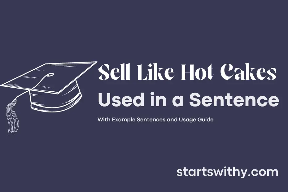 Sentence with Sell Like Hot Cakes