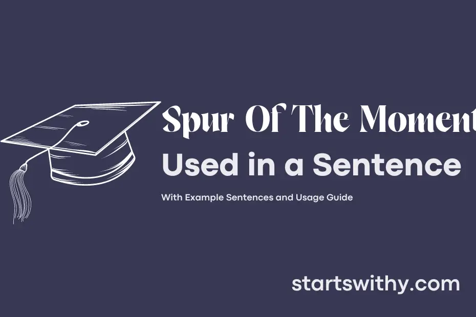 Sentence with Spur Of The Moment