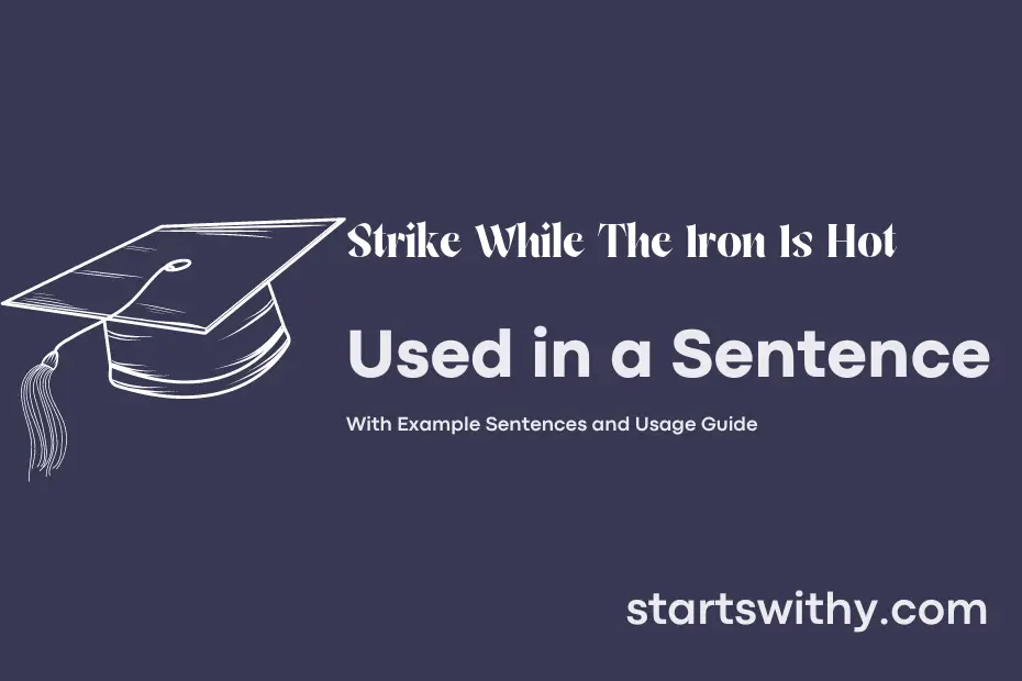 Sentence with Strike While The Iron Is Hot