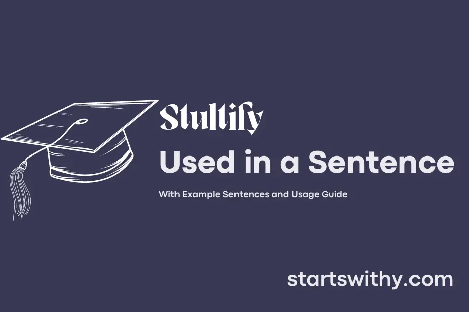 Sentence with Stultify