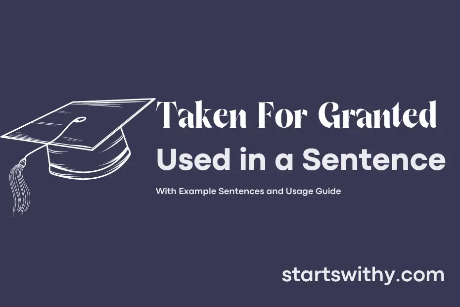 Sentence with Taken For Granted