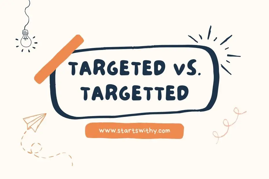 Targeted vs. Targetted