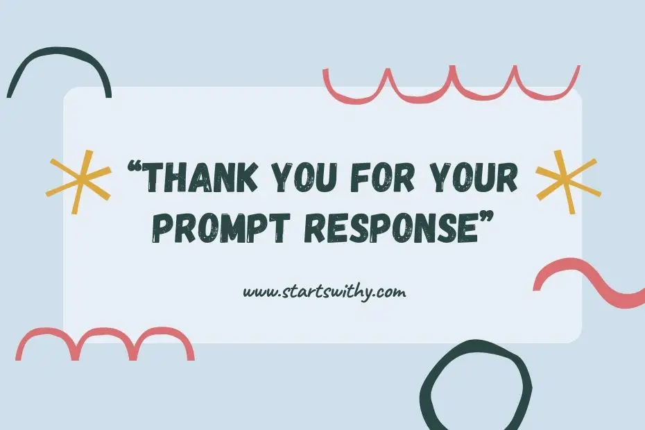 Thank You for Your Prompt Response