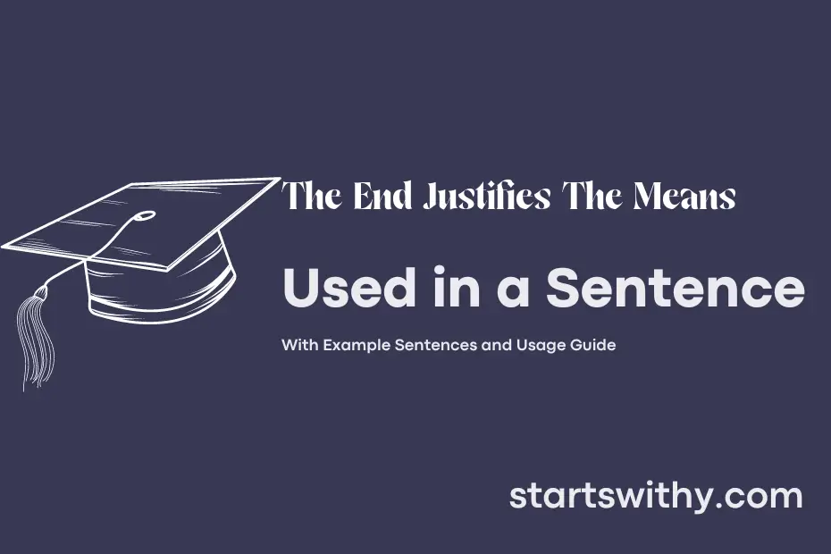 Sentence with The End Justifies The Means
