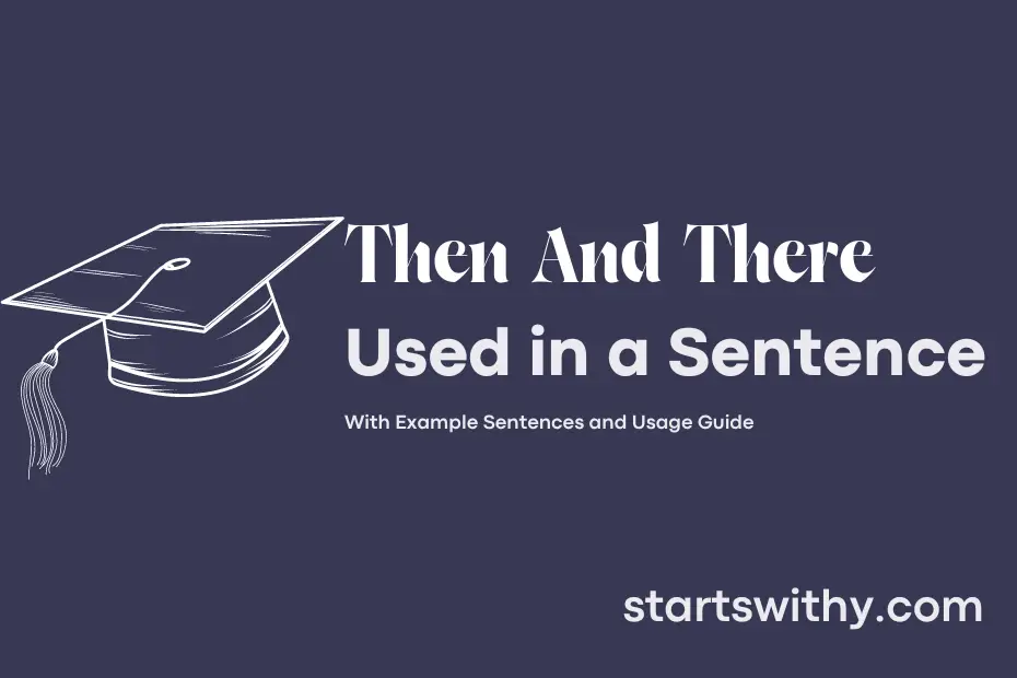 Sentence with Then And There