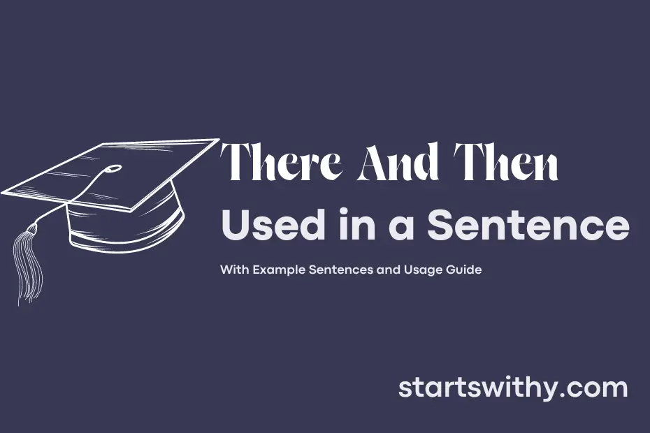 Sentence with There And Then