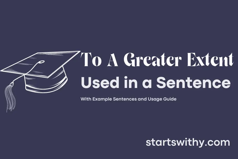 Sentence with To A Greater Extent