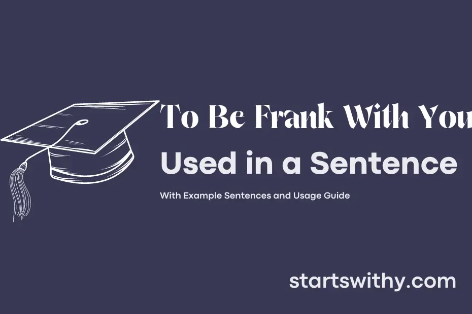 Sentence with To Be Frank With You