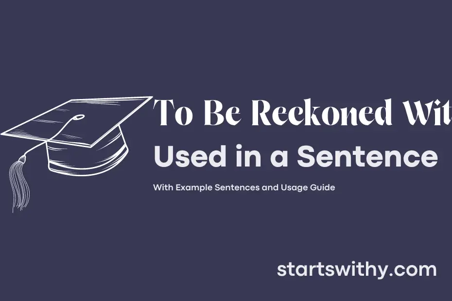 Sentence with To Be Reckoned With