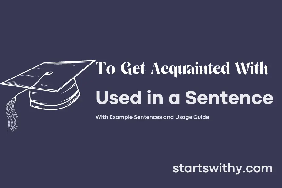 Sentence with To Get Acquainted With