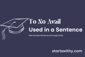TO NO AVAIL in a Sentence Examples: 21 Ways to Use To No Avail