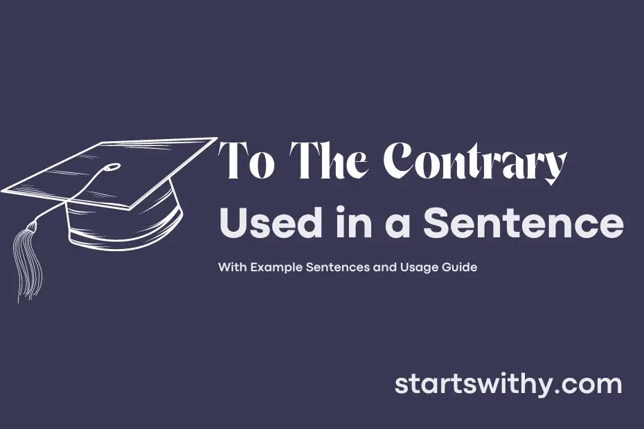 Sentence with To The Contrary