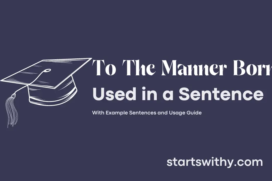 Sentence with To The Manner Born