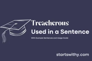 TREACHEROUS in a Sentence Examples: 21 Ways to Use Treacherous