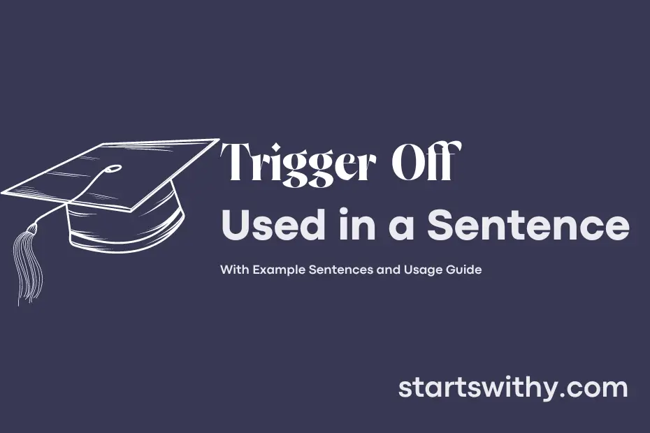 TRIGGER OFF In A Sentence Examples 21 Ways To Use Trigger Off