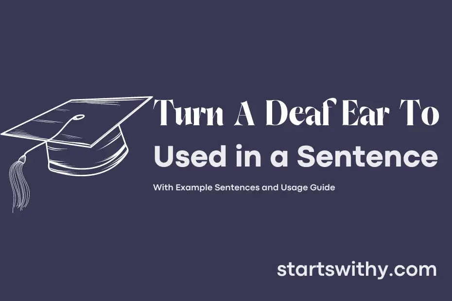 Sentence with Turn A Deaf Ear To