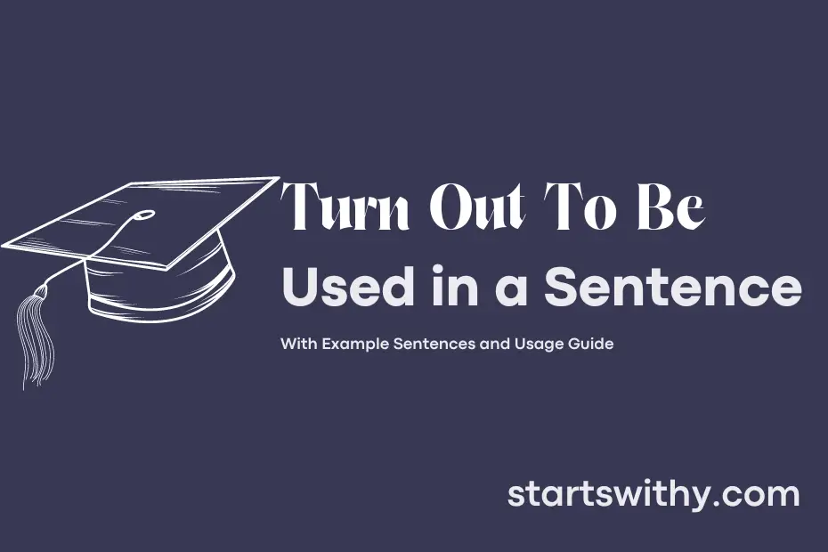 Sentence with Turn Out To Be