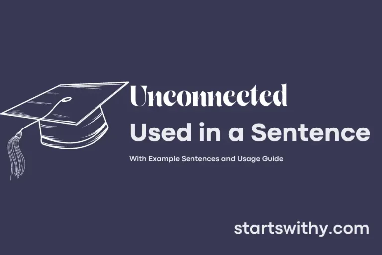 Unconnected UNCONNECTED in a Sentence Examples: 21 Ways to Use Unconnected