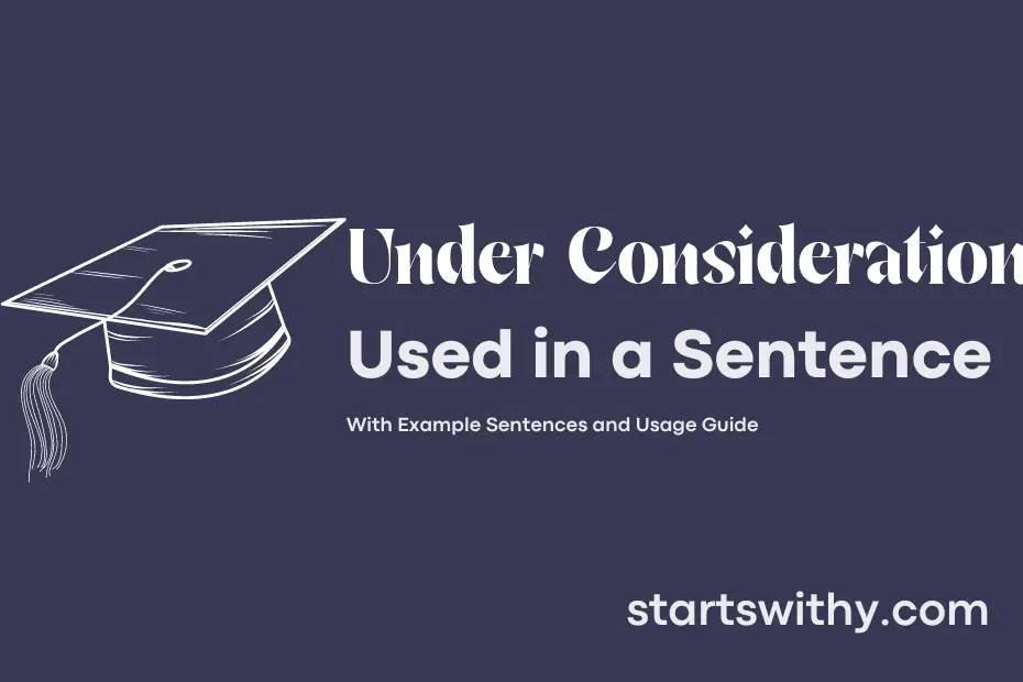 Sentence with Under Consideration