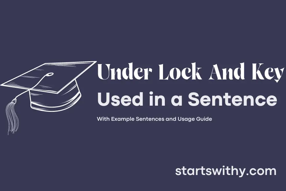 Sentence with Under Lock And Key