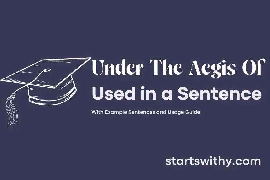 Sentence with Under The Aegis Of