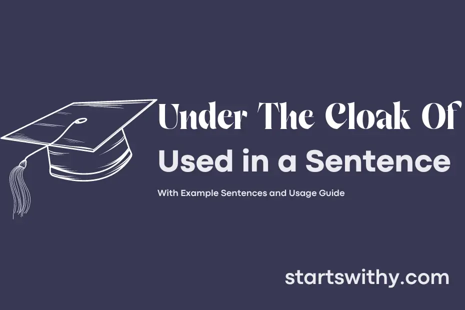 Sentence with Under The Cloak Of