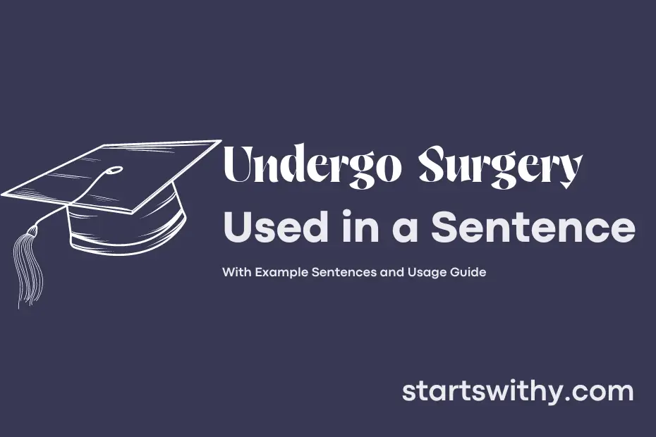 Sentence with Undergo Surgery