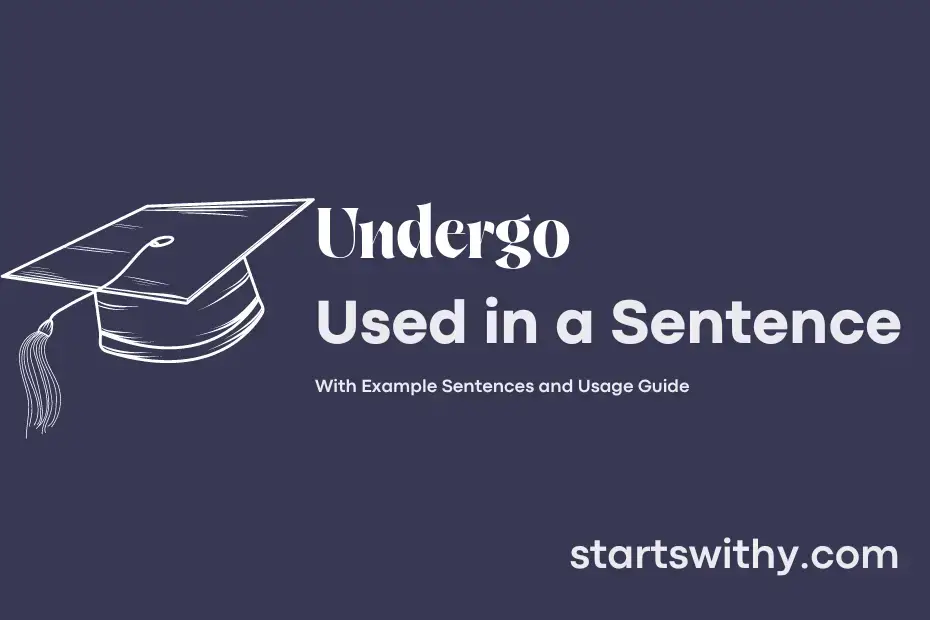 Sentence with Undergo