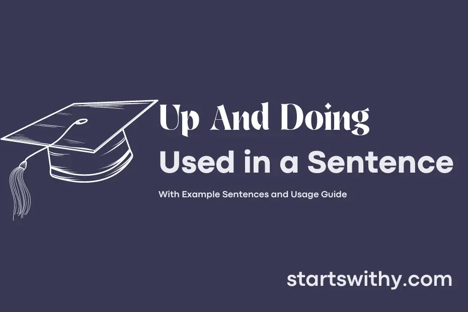 Sentence with Up And Doing