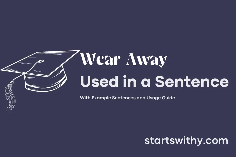 Sentence with Wear Away