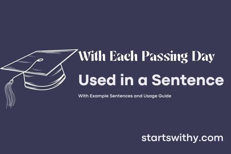 Sentence with With Each Passing Day