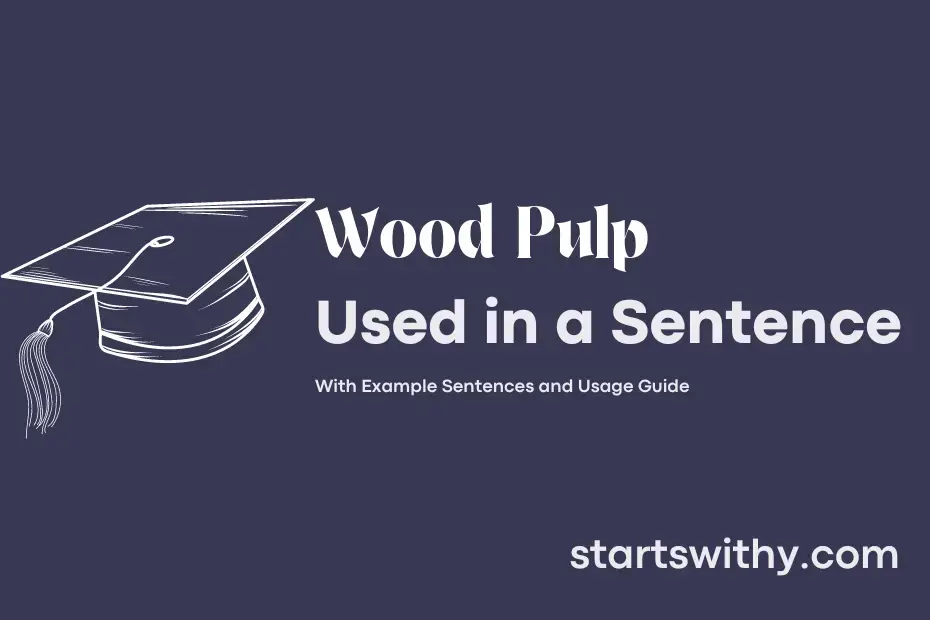 Sentence with Wood Pulp
