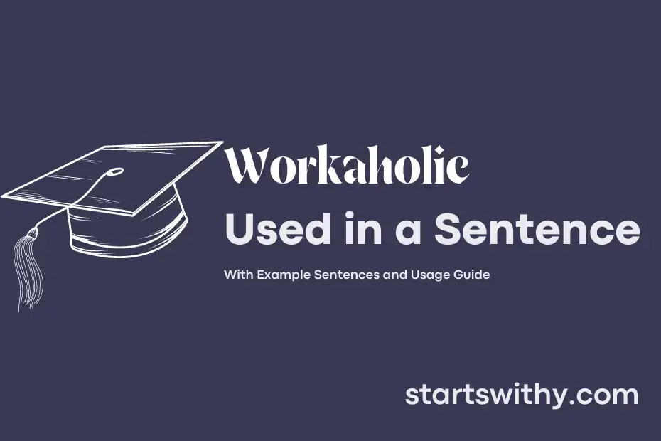 Sentence with Workaholic