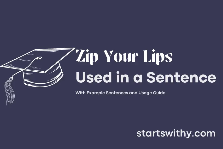 Sentence with Zip Your Lips