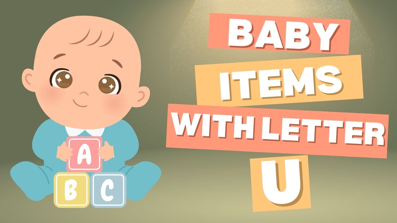 Baby Items That Start With U A Comprehensive Guide