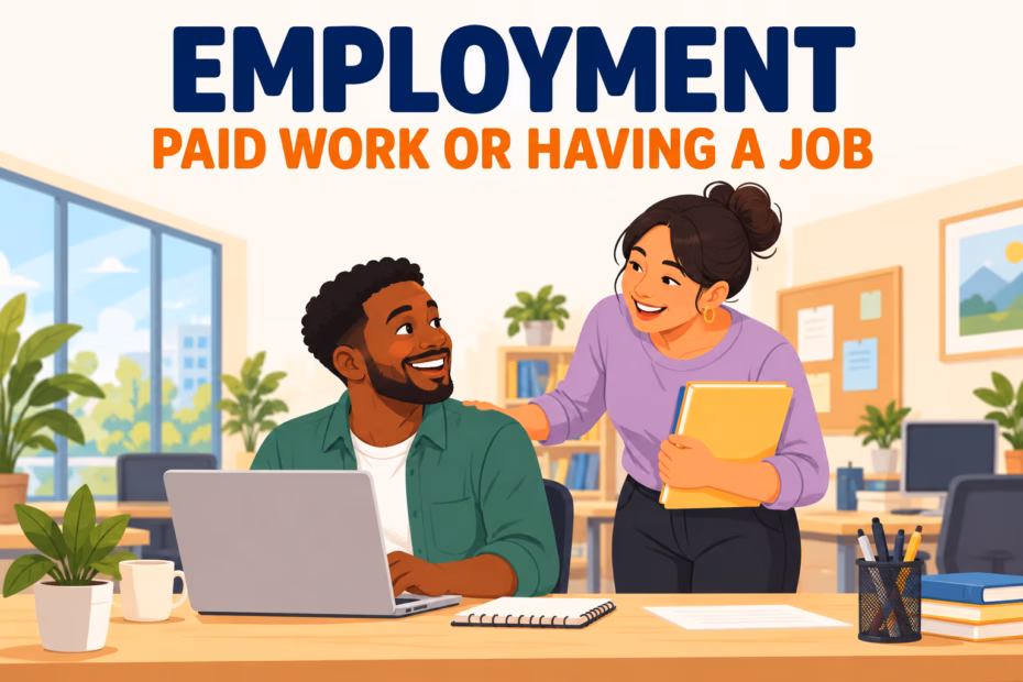 Employment means paid work or having a job