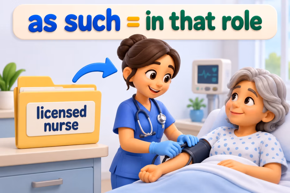 As such = in that role: a licensed nurse cares for a patient.