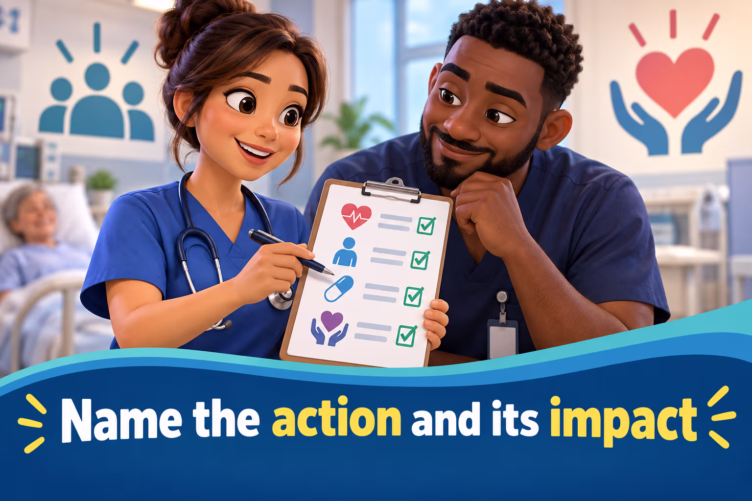 A nurse and colleague review a care checklist beneath the words “Name the action and its impact.”