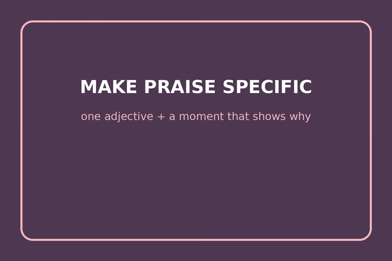 Pair one adjective with a personal moment that shows why it fits.