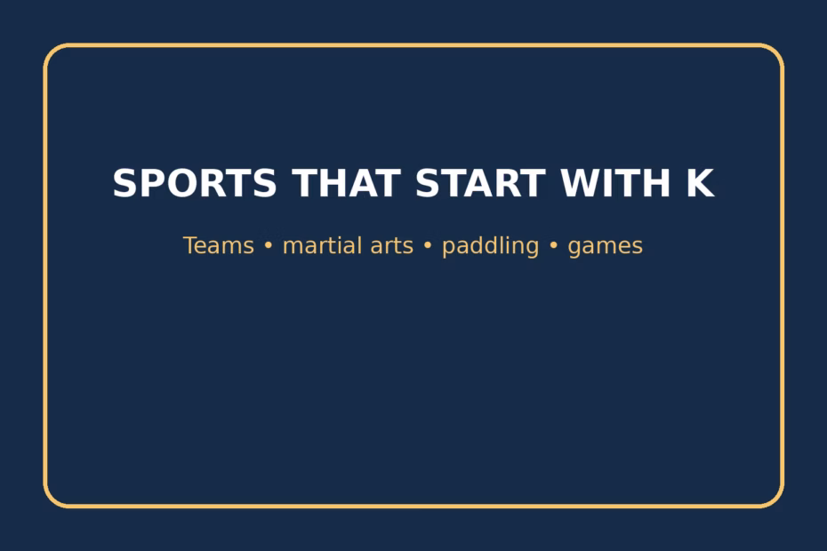 Examples of K sports include team games, martial arts, paddling, and wind-powered activities.