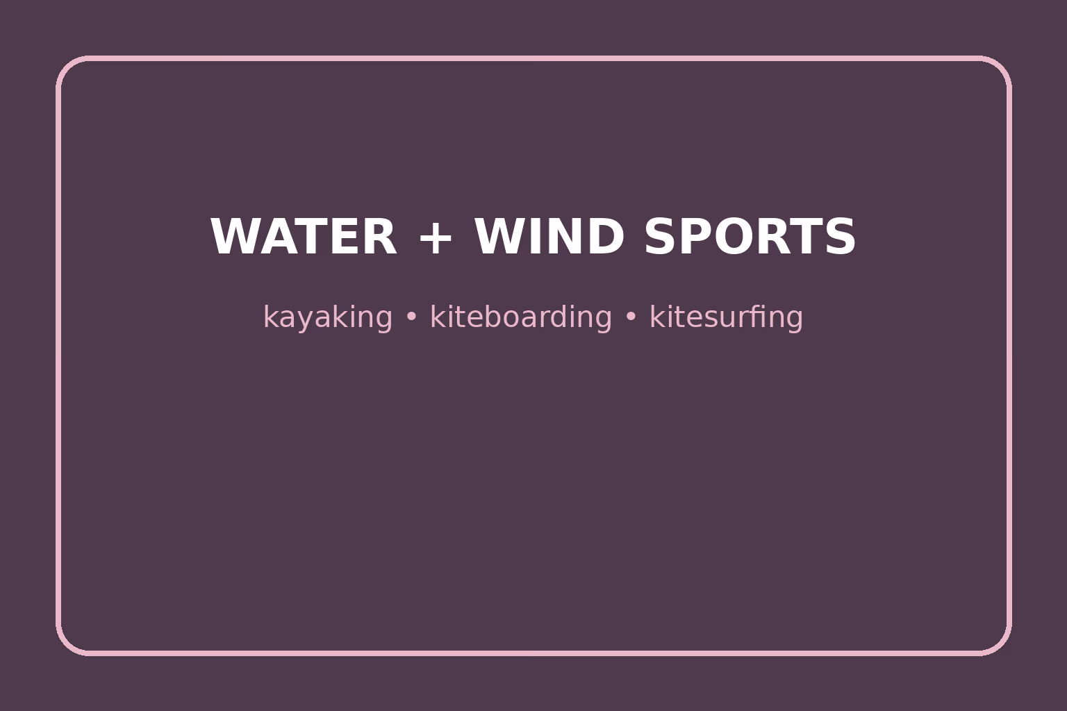 Kayaking includes distinct paddling disciplines; kiteboarding and kitesurfing use a kite to pull a rider on a board.